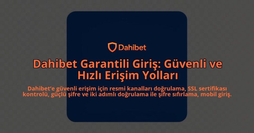 Dahibet-Garantili-Giris-Guvenli-ve-Hizli-Erisim-Yollari-overlay-1784462884.jpg