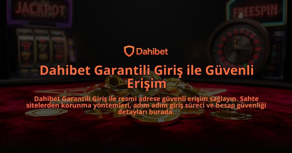 Dahibet-Garantili-Giris-ile-Guvenli-Erisim-overlay-1784394038.jpg