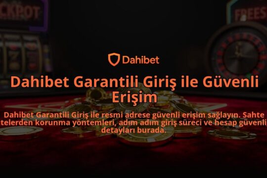 Dahibet-Garantili-Giris-ile-Guvenli-Erisim-overlay-1784394038.jpg