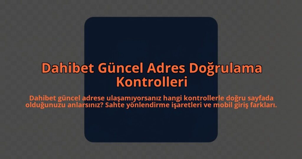 Dahibet-Guncel-Adres-Dogrulama-Kontrolleri-overlay-1785082681.jpg