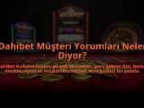 Dahibet-Musteri-Yorumlari-Neler-Diyor-overlay-1784474604.jpg
