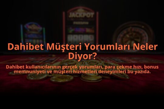 Dahibet-Musteri-Yorumlari-Neler-Diyor-overlay-1784474604.jpg