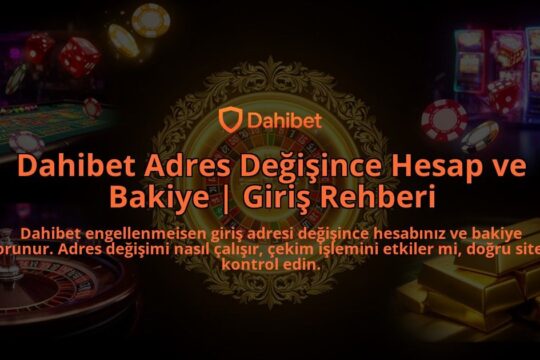 Dahibet-Adres-Degisince-Hesap-ve-Bakiye-Giris-Rehberi-overlay-1786611121.jpg