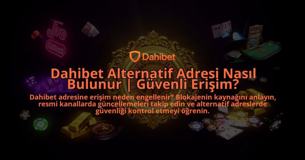 Dahibet-Alternatif-Adresi-Nasil-Bulunur-Guvenli-Erisim-overlay-1786628430.jpg