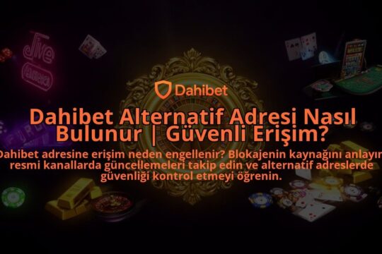Dahibet-Alternatif-Adresi-Nasil-Bulunur-Guvenli-Erisim-overlay-1786628430.jpg