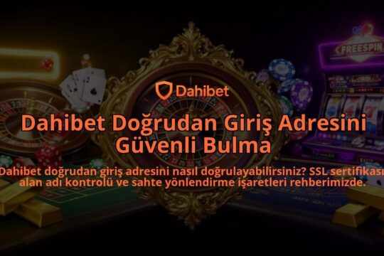 Dahibet-Dogrudan-Giris-Adresini-Guvenli-Bulma-overlay-1786614153.jpg