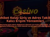 Dahibet-Kolay-Giris-ve-Adres-Takibi-Kalici-Erisim-Yontemleri-overlay-1786651417.jpg