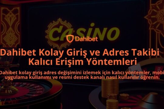 Dahibet-Kolay-Giris-ve-Adres-Takibi-Kalici-Erisim-Yontemleri-overlay-1786651417.jpg