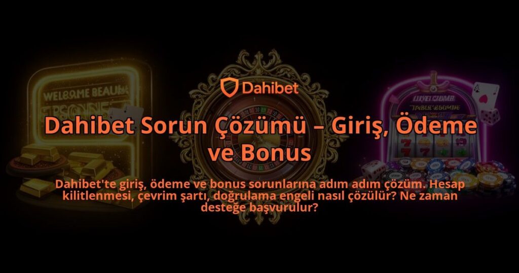 Dahibet-Sorun-Cozumu-Giris-Odeme-ve-Bonus-overlay-1786524428.jpg
