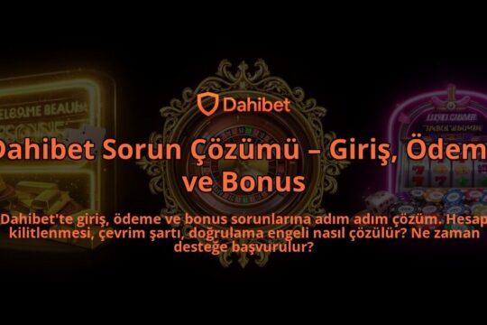 Dahibet-Sorun-Cozumu-Giris-Odeme-ve-Bonus-overlay-1786524428.jpg