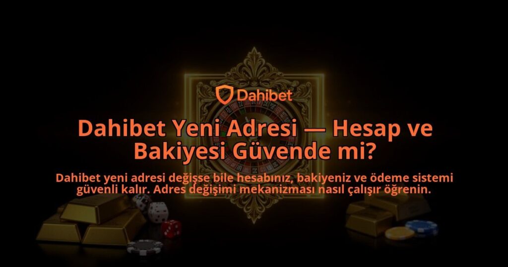 Dahibet-Yeni-Adresi-Hesap-ve-Bakiyesi-Guvende-mi-overlay-1786626440.jpg