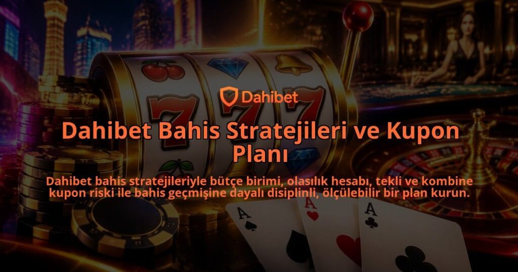 Dahibet-Bahis-Stratejileri-ve-Kupon-Plani-overlay-1788729982.jpg
