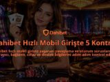 Dahibet-Hizli-Mobil-Giriste-5-Kontrol-overlay-1789678114.jpg