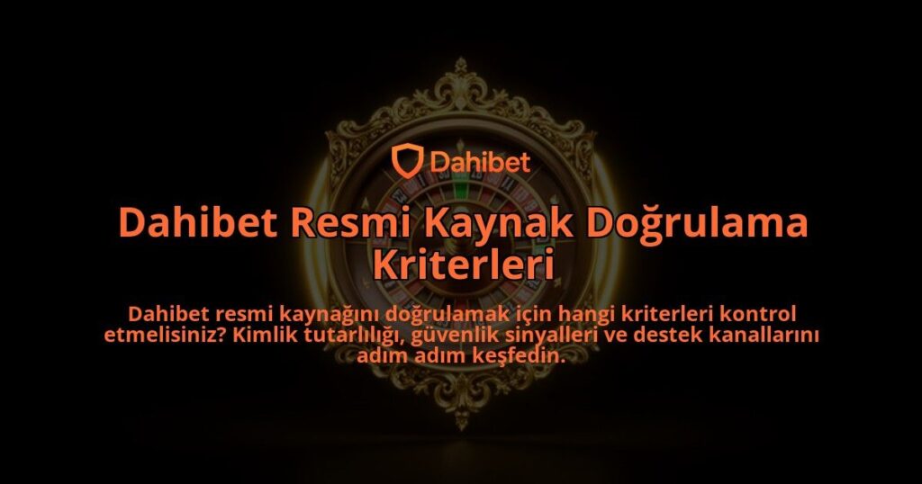 Dahibet-Resmi-Kaynak-Dogrulama-Kriterleri-overlay-1788258415.jpg